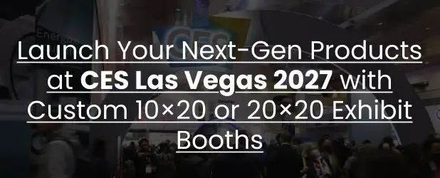 Launch Your Next-Gen Products at CES Las Vegas 2027 with Custom 10x20 or 20x20 Booths