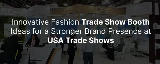 Innovative Fashion Trade Show Booth Ideas for a Stronger Brand Presence